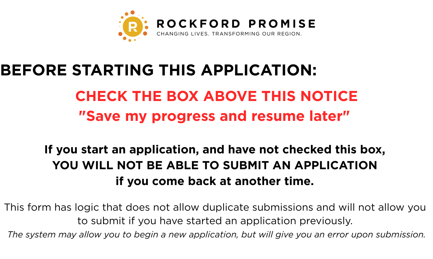 If you start an application, and have not checked this box,  YOU WILL NOT BE ABLE TO SUBMIT A NEW APPLICATION  if you come back at another time.